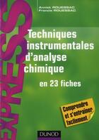 Couverture du livre « Techniques instrumentales d'analyse chimique en 23 fiches » de Francis Rouessac et Annick Rouessac aux éditions Dunod