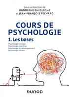 Couverture du livre « Cours de psychologie t.1 ; les bases » de Rodolphe Ghiglione et Jean-François Richard aux éditions Dunod