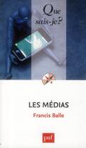 Couverture du livre « Les médias » de Francis Balle aux éditions Que Sais-je ?