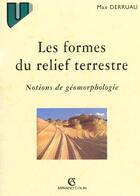 Couverture du livre « Les Formes Du Relief Terrestre ; Notions De Geomorphologie ; 8e Edition » de Max Derruau aux éditions Armand Colin
