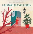 Couverture du livre « La dame aux 40 chats » de Ludovic Flamant et Mathilde Brosset aux éditions Ecole Des Loisirs