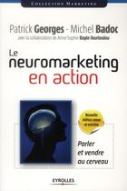 Couverture du livre « Le neuromarketing en action ; parler et vendre au cerveau » de Patrick Georges et Michel Badoc aux éditions Eyrolles