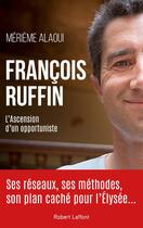 Couverture du livre « François Ruffin » de Merieme Alaoui aux éditions Robert Laffont
