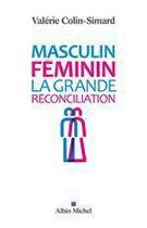 Couverture du livre « Masculin-féminin ; la grande réconciliation » de Valerie Colin-Simard aux éditions Albin Michel