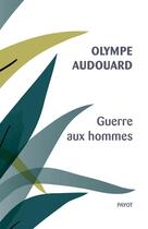 Couverture du livre « Guerre aux hommes » de Olympe Audouard aux éditions Payot
