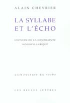 Couverture du livre « La Syllabe et l'écho : Histoire de la contrainte monosyllabique. » de Alain Chevrier aux éditions Belles Lettres