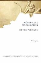 Couverture du livre « Oeuvre poétique » de Xenophane De Colophon aux éditions Belles Lettres