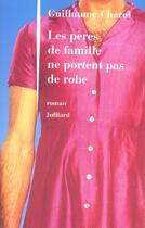 Couverture du livre « Les peres de famille ne portent pas de robe » de Guillaume Cherel aux éditions Julliard