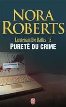 Couverture du livre « Lieutenant Eve Dallas Tome 15 : pureté du crime » de Nora Roberts aux éditions J'ai Lu