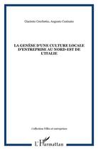 Couverture du livre « Génèse d'une culture locale d'entreprise au nord-est de l'italie » de Augusto Cusinato et Giacinto Cecchetto aux éditions L'harmattan