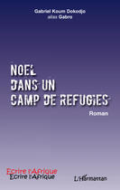 Couverture du livre « Noël dans un camp de réfugiés » de Gabriel Koum Dokodjo aux éditions L'harmattan
