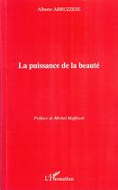 Couverture du livre « La puissance de la beauté » de Alberto Abruzzese aux éditions Editions L'harmattan