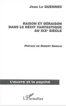 Couverture du livre « Raison et deraison dans le recit fantastique au xixeme siecle » de Jean Le Guennec aux éditions Editions L'harmattan