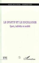 Couverture du livre « Le sportif et le sociologue - sport, individu et societe » de Bolle De Bal/Vesir aux éditions Editions L'harmattan