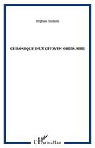 Couverture du livre « Chronique d'un citoyen ordinaire » de Stephane Madaule aux éditions Editions L'harmattan