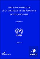 Couverture du livre « Annuaire marocain de la stratégie et des relations internationales 2012 t.2 » de Abdelhak Azzouzi aux éditions Editions L'harmattan