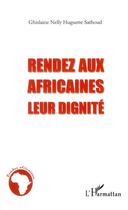 Couverture du livre « Rendez aux Africaines leur dignité » de Ghislaine Nelly Huguette Sathoud aux éditions L'harmattan