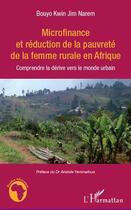 Couverture du livre « Microfinance et réduction de la pauvrété de la femme rurale en Afrique ; comprendre la dérive vers le monde urbain » de Narem Bouyo Kwin Jim aux éditions L'harmattan