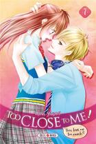 Couverture du livre « Too close to me ! Tome 7 » de Rina Yagami aux éditions Soleil