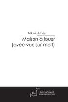 Couverture du livre « Maison à louer (avec vue sur mort) Tome 2 » de Niklas Arbej aux éditions Le Manuscrit