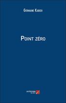 Couverture du livre « Point zéro » de Germaine Kabedi aux éditions Editions Du Net