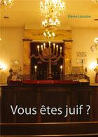 Couverture du livre « Vous êtes juif ? » de Pierre Leoutre aux éditions Books On Demand