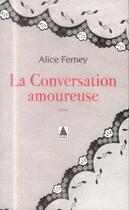 Couverture du livre « La conversation amoureuse » de Alice Ferney aux éditions Actes Sud