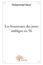 Couverture du livre « Les bourreaux des jours ambigus en 56 » de Mohammed Nouri aux éditions Edilivre