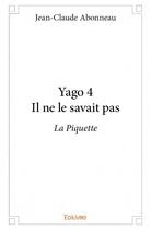 Couverture du livre « Yago 4 ; il ne le savait pas » de Jean-Claude Abonneau aux éditions Edilivre