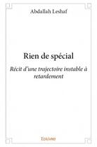 Couverture du livre « Rien de special - recit d'une trajectoire instable a retardement » de Leshaf Abdallah aux éditions Edilivre