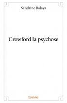 Couverture du livre « Crowford la psychose » de Balaya Sandrine aux éditions Edilivre