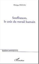 Couverture du livre « Souffrances, le coût du travail humain » de Philippe Poitou aux éditions Editions L'harmattan