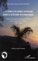 Couverture du livre « Les conflits armés africains dans le système international ; transnationalisme ethnique et Etats dans la corne de l'Afrique (1961-2006) » de Abou-Bakr Abelard Mashimango aux éditions L'harmattan