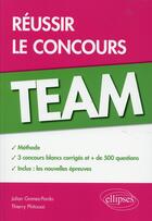 Couverture du livre « Reussir le concours team amethode, 3 concours blancs corriges, + de 500 questions » de Gomez-Pardo aux éditions Ellipses