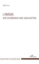 Couverture du livre « L'amour, voie du bonheur chez Jean Guitton » de Dalia Farah aux éditions L'harmattan