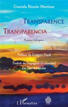 Couverture du livre « Transparence - transparencia - poèmes bilingues » de Graciela Rincon Martinez aux éditions L'harmattan