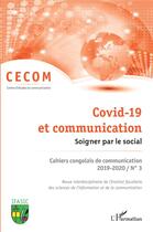 Couverture du livre « Covid-19 et communication : soigner par la social » de Centre D'Etudes En Communication aux éditions L'harmattan