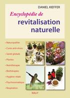 Couverture du livre « Encyclopédie de revitalisation naturelle » de Daniel Kieffer aux éditions Sully
