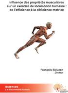 Couverture du livre « Influence des propriétés musculaires sur un exercice de locomotion humaine ; de l'efficience à la déficience motrice » de Francois Bieuzen aux éditions Edilivre