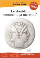 Couverture du livre « Le double... comment ça marche ? » de Lucile Garnier Malet et Jean-Pierre Garnier Malet aux éditions Jmg