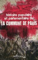 Couverture du livre « Histoire populaire et parlementaire de la commune de Paris » de Arthur Arnould aux éditions Res Publica