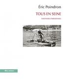 Couverture du livre « Tous en Seine ; fantaisies parisiennes » de Eric Poindron aux éditions Bleu Autour