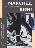 Couverture du livre « Marchez, mais marchez bien ! » de Noelle Perez-Christiaens-Da Fonseca aux éditions Symbiose
