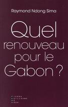 Couverture du livre « Quel renouveau pour le Gabon ? » de Raymond Ndong Sima aux éditions Pierre-guillaume De Roux