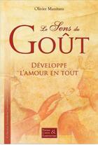 Couverture du livre « Le sens du goût : développe l'amour en tout » de Olivier Manitara aux éditions Essenia