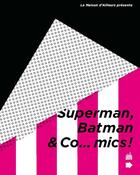 Couverture du livre « Superman, Batman and co...mics ! » de  aux éditions Urban Comics