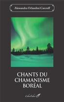 Couverture du livre « Chants du chamanisme boréal » de Alessandra Orlandini Carcreff aux éditions Liber Faber