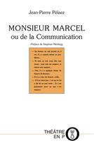 Couverture du livre « Monsieur Marcel ou de la communication » de Jean-Pierre Pelaez aux éditions Tertium