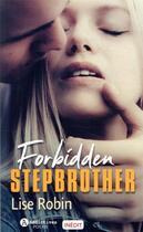 Couverture du livre « Forbidden stepbrother » de Lise Robin aux éditions Editions Addictives
