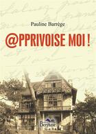 Couverture du livre « Apprivoise moi ! » de Pauline Barrege aux éditions Bergame